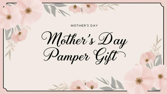 Mother's Day Pamper Gifts
